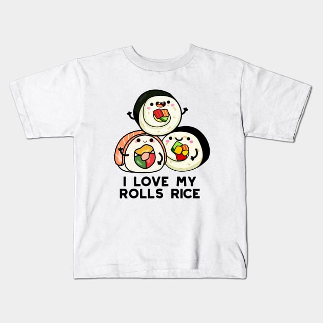 I Love My Roll Rice Cute Sushi Pun Kids T-Shirt by punnybone